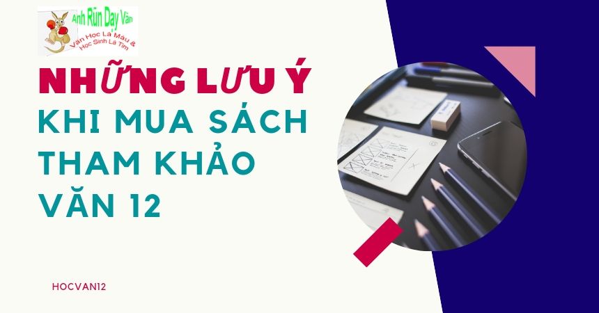 lưu ý khi mua sách tham khảo văn 12 lưu ý khi mua sách tham khảo văn 12