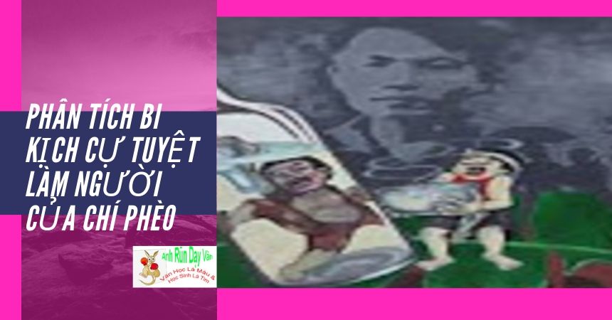 Phân tích bi kịch cự tuyệt làm người của Chí Phèo Phân tích bi kịch cự tuyệt làm người của Chí Phèo