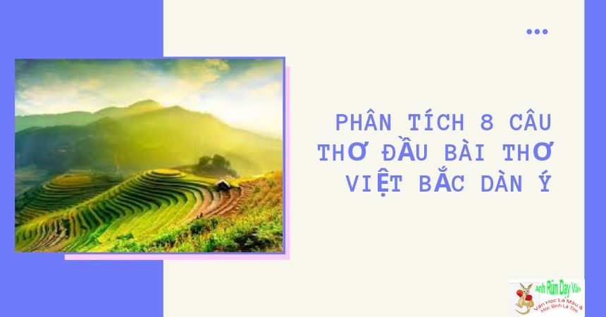 Phân tích 8 câu thơ đầu bài thơ Việt Bắc dàn ý Phân tích 8 câu thơ đầu bài thơ Việt Bắc dàn ý
