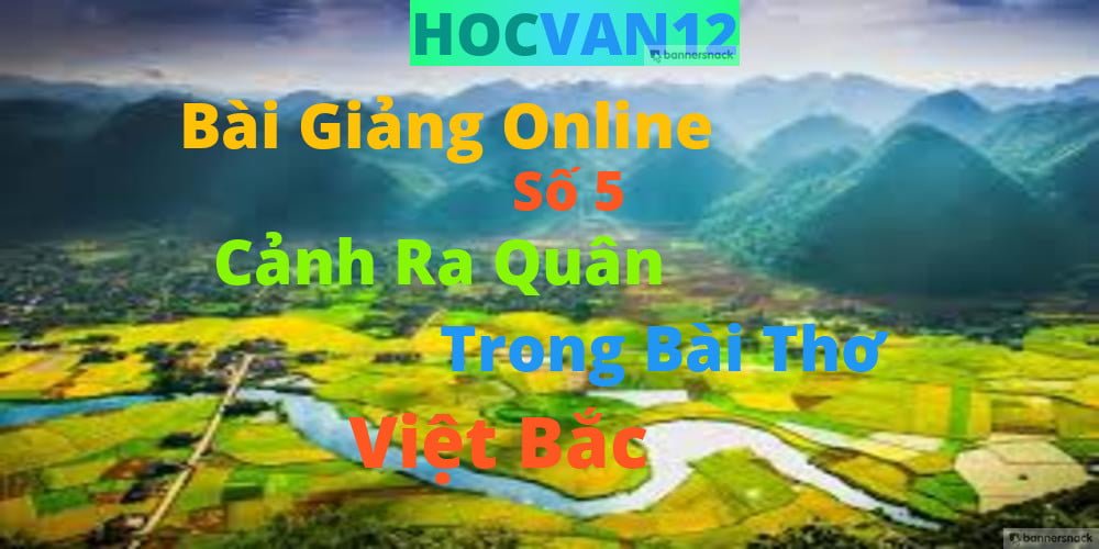 Phân tích cảnh ra quân trong bài thơ việt bắc Phân tích cảnh ra quân trong bài thơ việt bắc