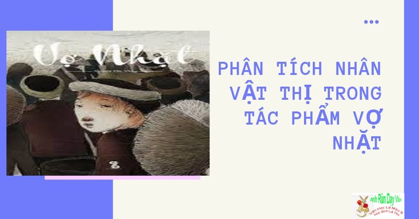phân tích nhân vật thị trong tác phẩm vợ nhặt phân tích nhân vật thị trong tác phẩm vợ nhặt