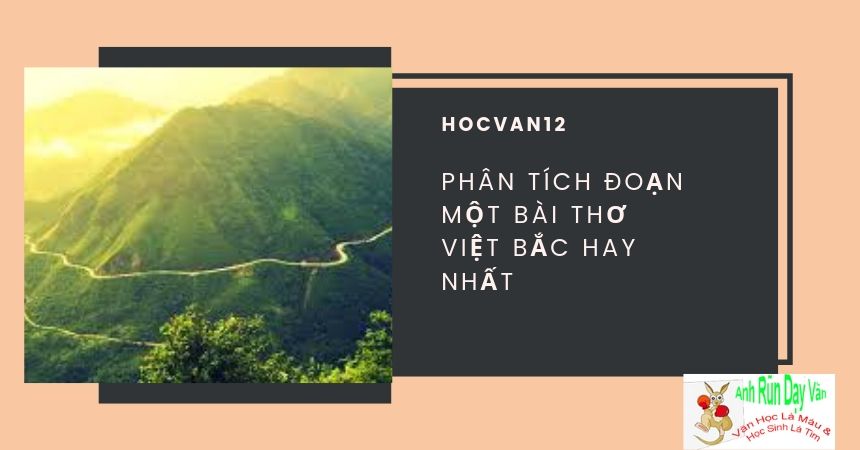 Phân tích đoạn một bài thơ Việt Bắc hay nhất Phân tích đoạn một bài thơ Việt Bắc hay nhất