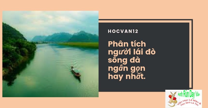 Phân tích người lái đò sông đà ngắn gọn hay nhất. Phân tích người lái đò sông đà ngắn gọn hay nhất.