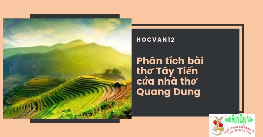 Phân tích Tây Tiến của nhà thơ Quang Dung hay nhất Phân tích Tây Tiến của nhà thơ Quang Dung hay nhất