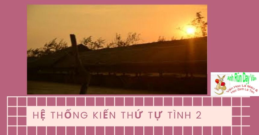 Hệ thống kiến thức bài thơ Chiều Tối Hệ thống kiến thức bài thơ Chiều Tối