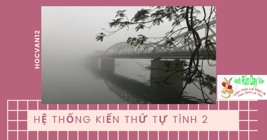 Kiến thức cơ bản bài thơ Đây Thôn Vĩ Dạ Kiến thức cơ bản bài thơ Đây Thôn Vĩ Dạ