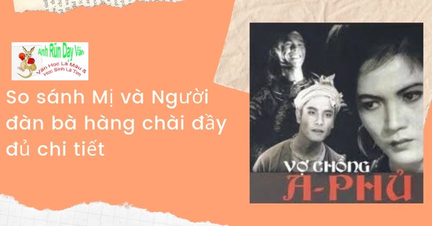 So sánh Mị và Người đàn bà hàng chài đầy đủ chi tiết So sánh Mị và Người đàn bà hàng chài đầy đủ chi tiết