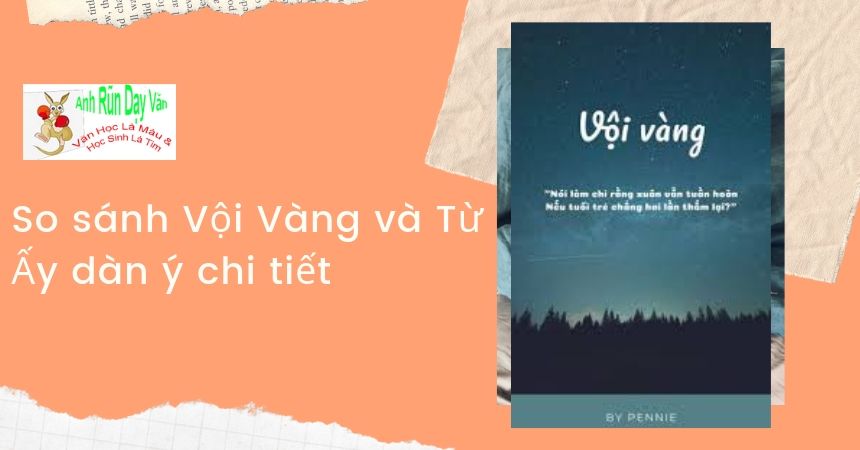 So sánh Vội Vàng và Từ Ấy dàn ý chi tiết So sánh Vội Vàng và Từ Ấy dàn ý chi tiết