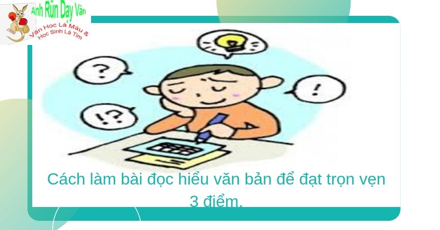 200+ (1) Hướng dẫn cách làm bài đọc hiểu văn bản để đạt trọn vẹn 3 điểm.