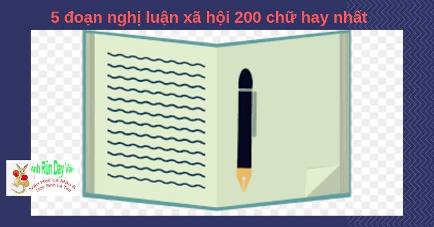 5 đoạn nghị luận xã hội 200 chữ hay nhất 5 đoạn nghị luận xã hội 200 chữ hay nhất