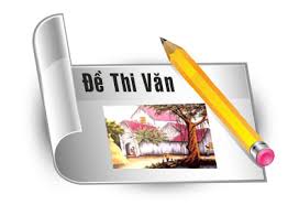Đề thi THPT môn ngữ văn theo hướng mới năm 2019 1 Tổng hợp đề thi THPT môn ngữ văn theo hướng mới năm 2019 phần 1