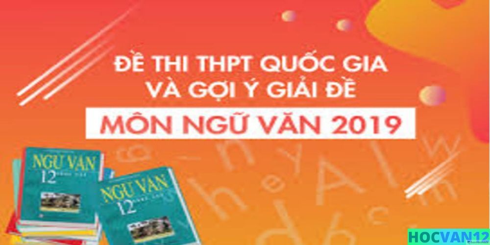Đáp án chuẩn đề thi ngữ văn THPT Quốc Gia năm 2019 Đáp án chuẩn đề thi ngữ văn THPT Quốc Gia năm 2019