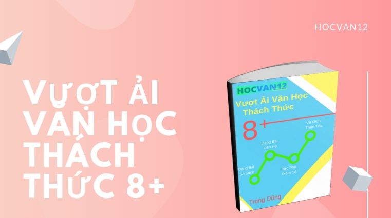 VƯỢT ẢI VĂN HỌC THÁCH THỨC 8+ VƯỢT ẢI VĂN HỌC THÁCH THỨC 8+