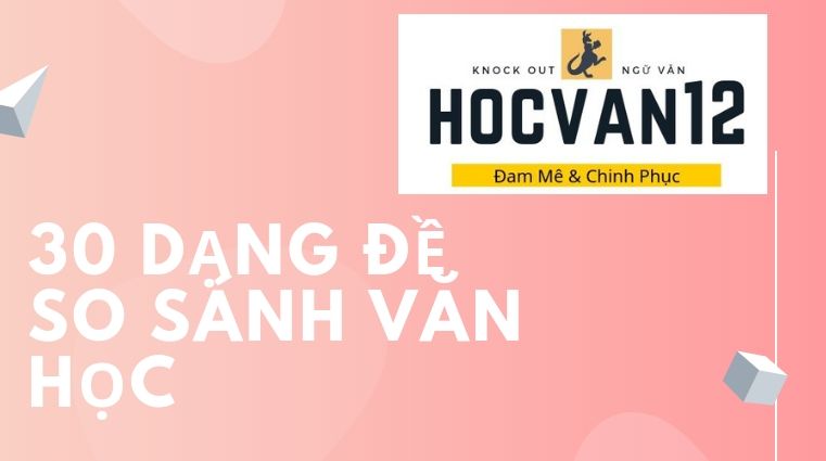 30 dạng đề so sánh văn học 30 dạng đề so sánh văn học