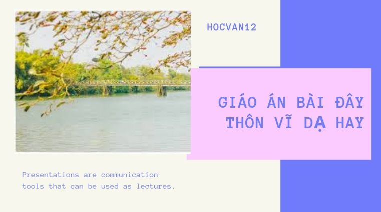Giáo án bài Đây Thôn Vĩ Dạ chuẩn nhất Giáo án bài Đây Thôn Vĩ Dạ chuẩn nhất