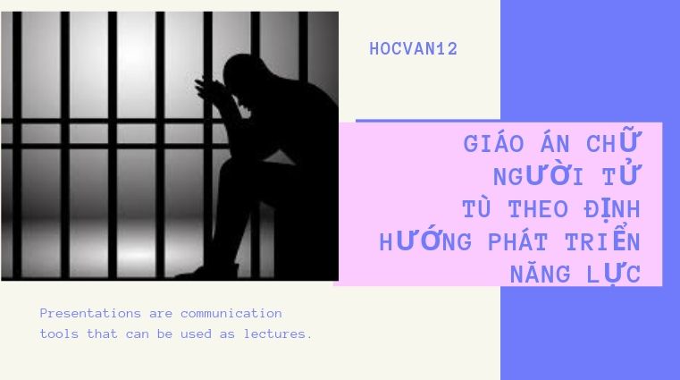 Giáo Án Chữ Người Tử Tù Giáo Án Chữ Người Tử Tù