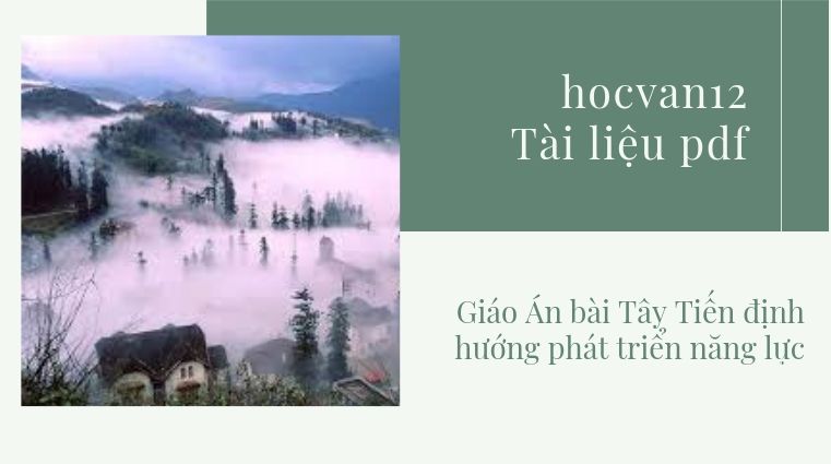 HOCVAN12 (42) Giáo Án bài Tây Tiến định hướng phát triển năng lực
