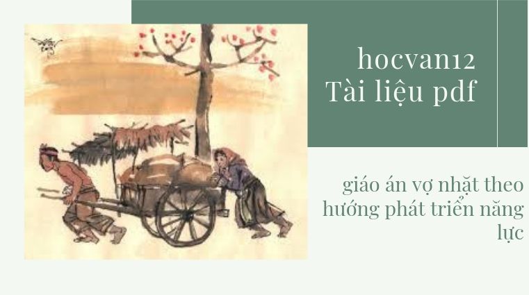 giáo án vợ nhặt theo hướng phát triển năng lực giáo án vợ nhặt theo hướng phát triển năng lực