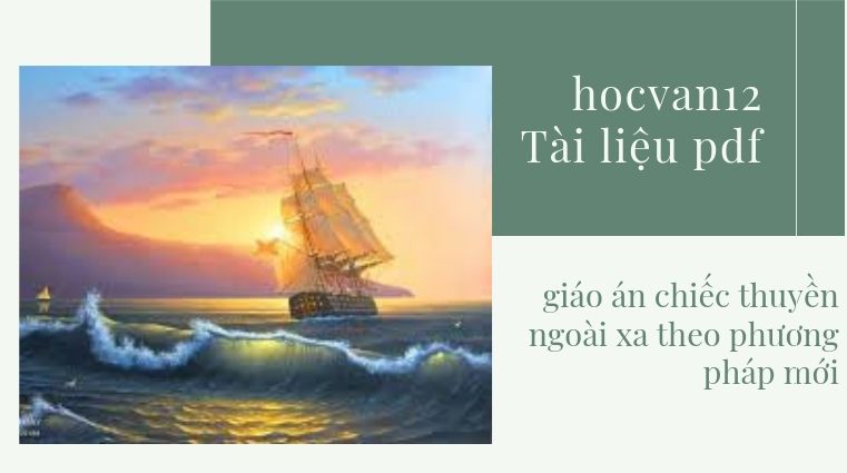 HOCVAN12 (49) Mở bài kết bài chiếc thuyền ngoài xa hay đừng hỏi