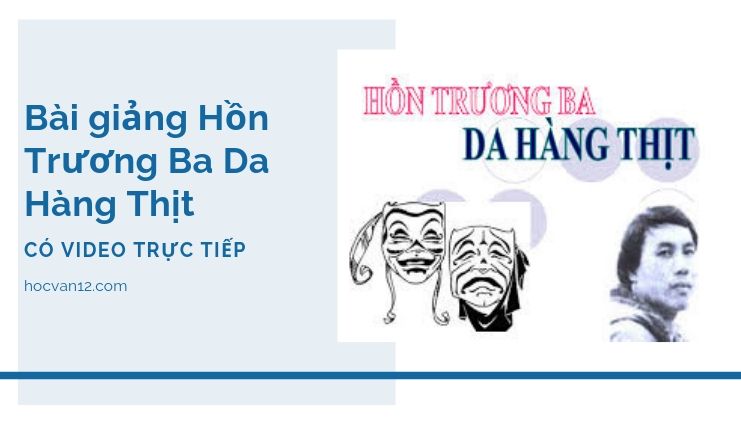 Bài giảng Hồn Trương Ba Da Hàng Thịt Bài giảng Hồn Trương Ba Da Hàng Thịt
