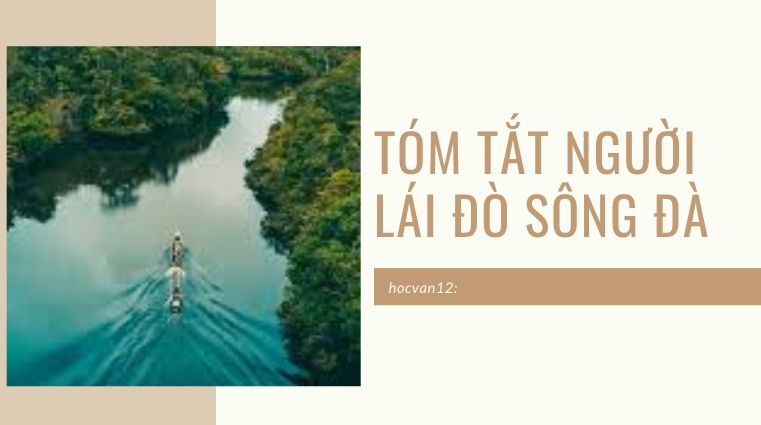 Tóm tắt người lái đò sông đà Tóm tắt người lái đò sông đà