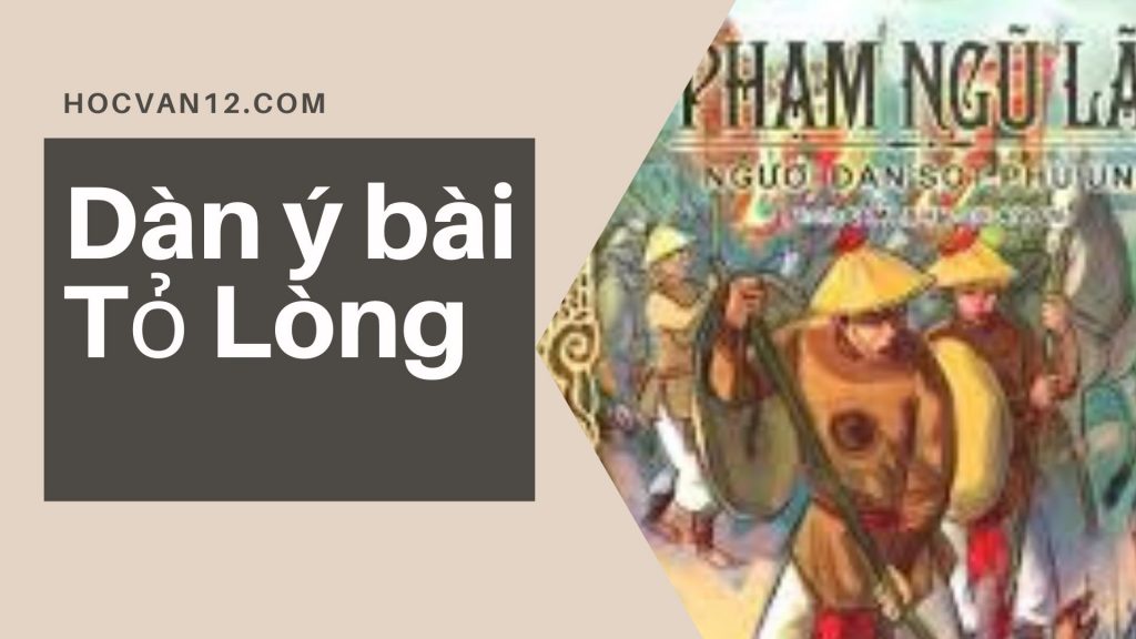 Dàn ý bài Tỏ Lòng ngắn gọn dễ hiểu Dàn ý bài Tỏ Lòng ngắn gọn dễ hiểu