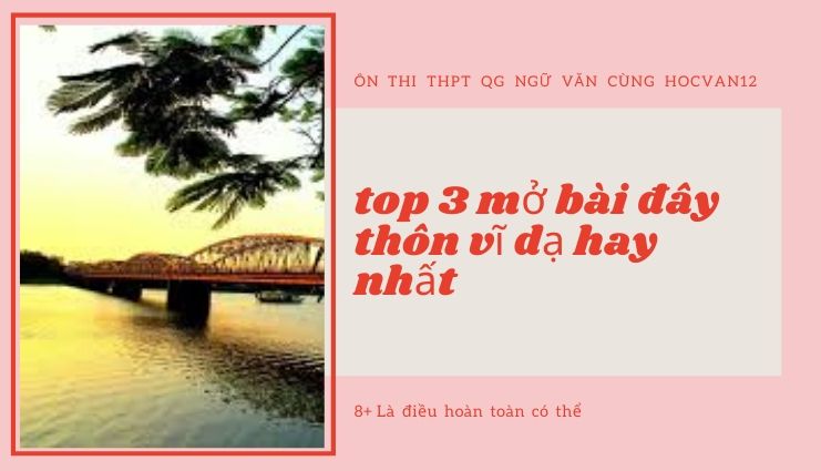 top 3 mở bài đây thôn vĩ dạ hay nhất top 3 mở bài đây thôn vĩ dạ hay nhất
