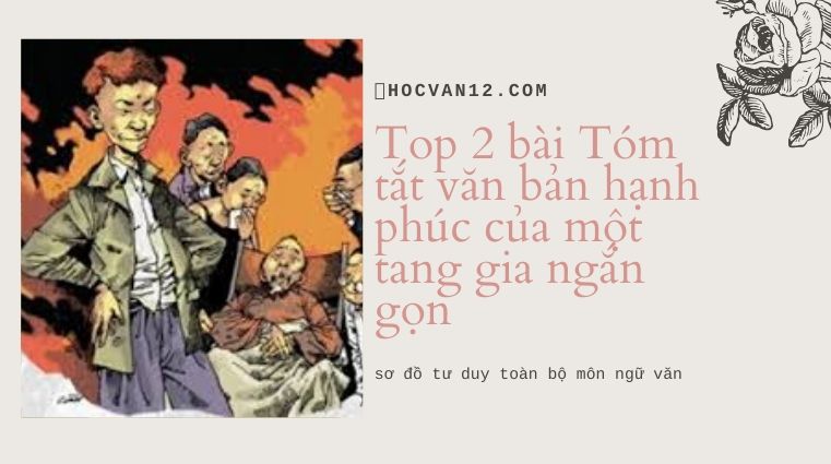Top 2 bài Tóm tắt văn bản hạnh phúc của một tang gia ngắn gọn Top 2 bài Tóm tắt văn bản hạnh phúc của một tang gia ngắn gọn