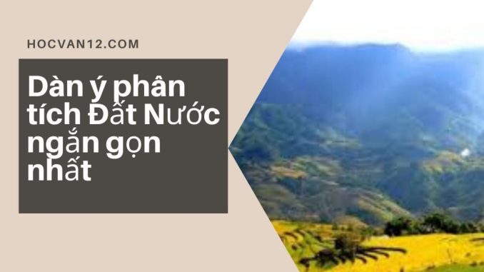 Dàn ý phân tích Đất Nước ngắn gọn nhất Dàn ý phân tích Đất Nước ngắn gọn nhất